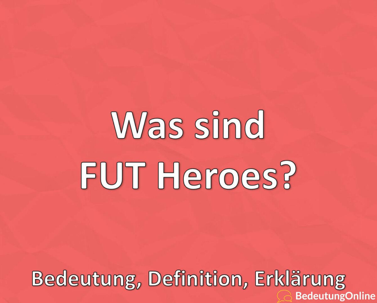 Was sind FUT Heroes? Bedeutung, Definition, Erklärung