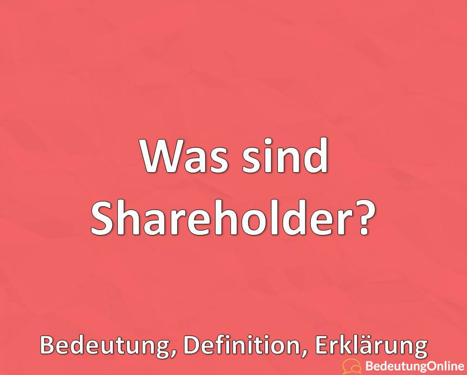 Was sind Shareholder? Bedeutung, Definition, Erklärung