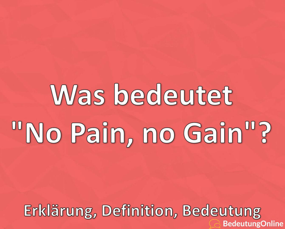 Was bedeutet, No Pain, no Gain, Erklärung, Definition, Bedeutung