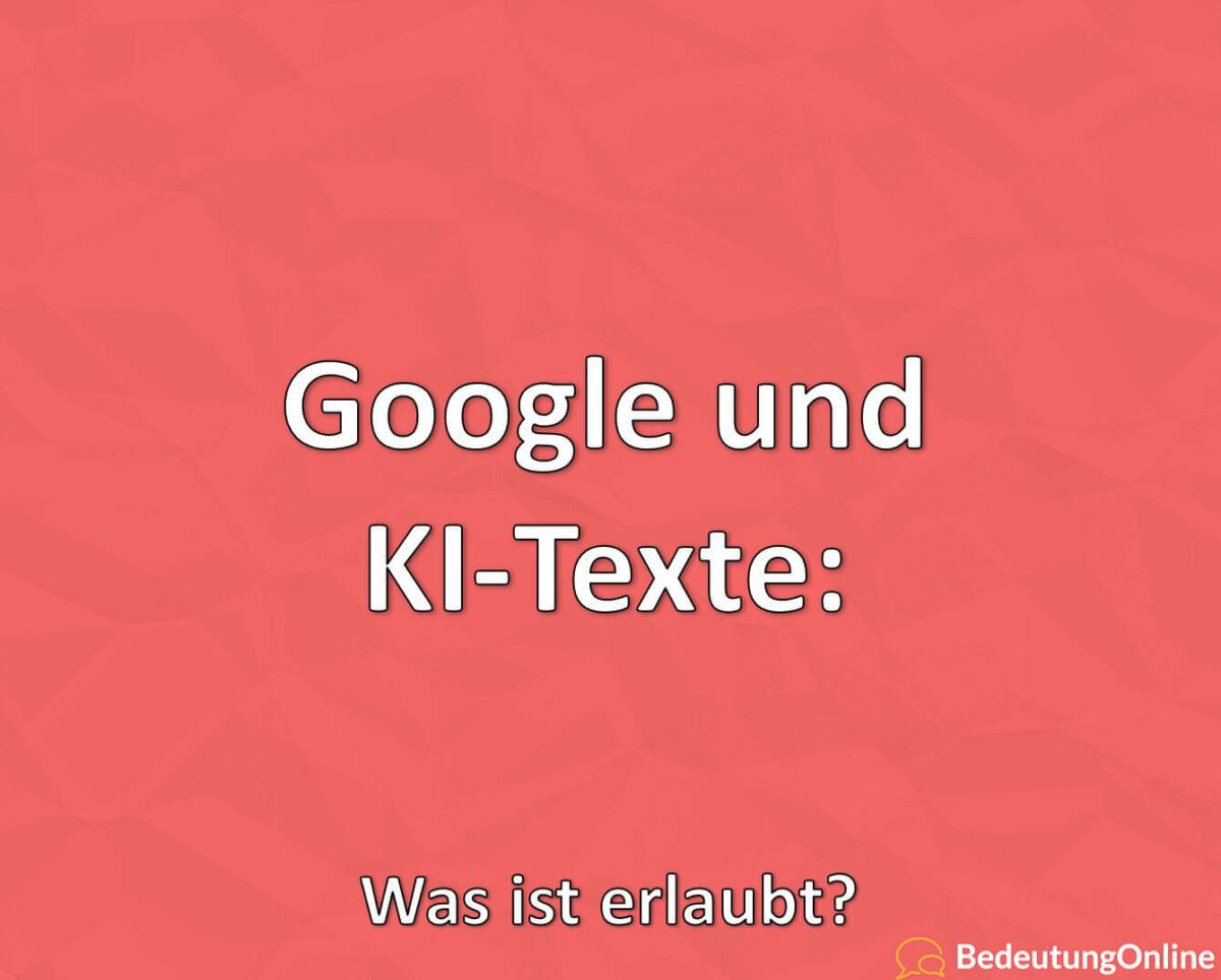 Google und KI-Texte: Was ist erlaubt?