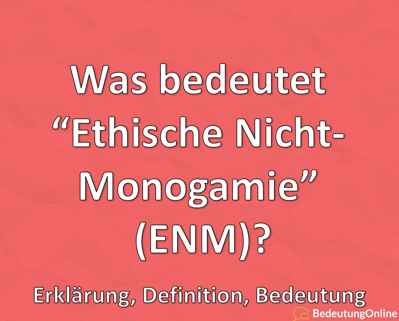 Was bedeutet “Ethische NichtMonogamie” (ENM)? Erklärung, Definition, Bedeutung Bedeutung Online