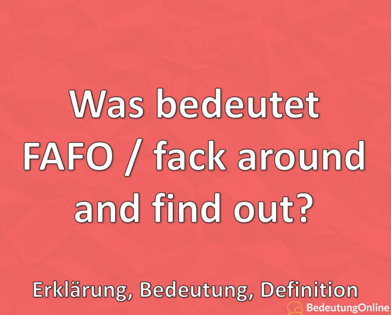 Was bedeutet FAFO / fack around and find out? Erklärung, Bedeutung ...