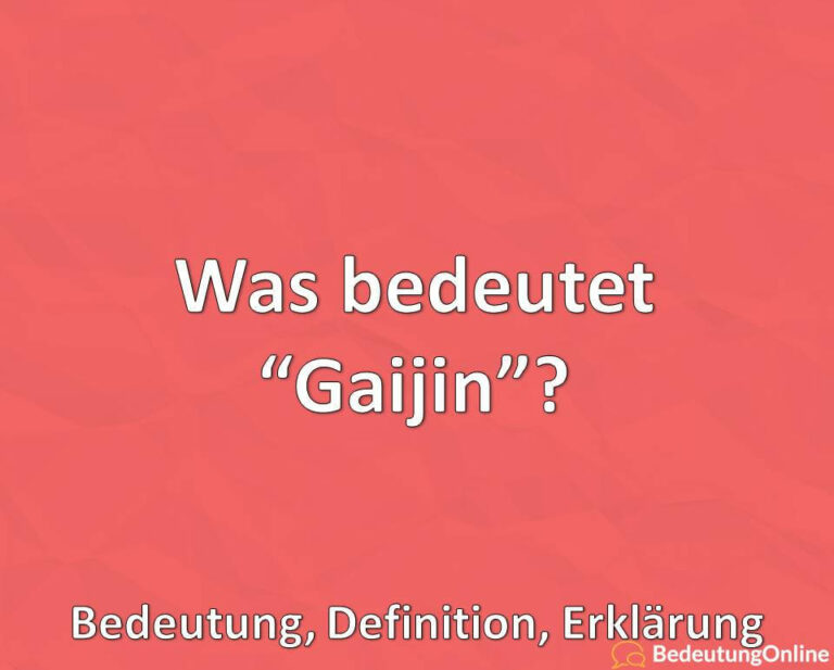 Was bedeutet “Gaijin”? Übersetzung auf deutsch, Bedeutung, Definition ...