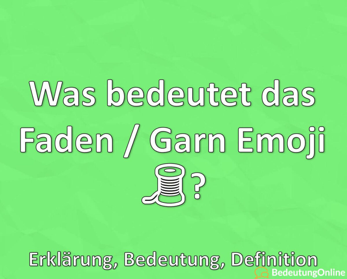 Was bedeutet das Faden / Garn Emoji 🧵? Erklärung, Bedeutung, Definition