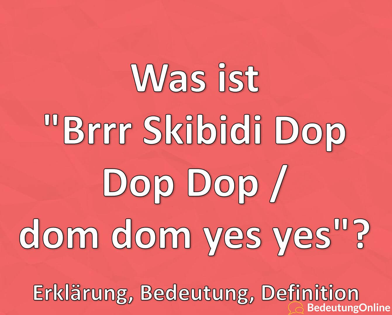 Was ist Brrr Skibidi Dop Dop Dop / dom dom yes yes? Meme, Erklärung,  Bedeutung, Definition - Bedeutung Online