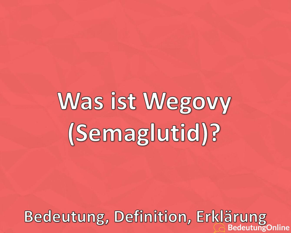 Was ist Wegovy (Semaglutid)? Bedeutung, Definition, Erklärung