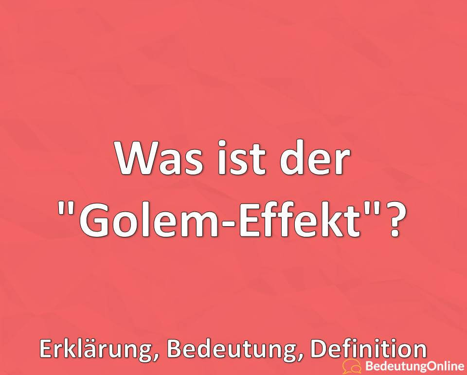 Was ist der Golem-Effekt, Erklärung, Bedeutung, Definition