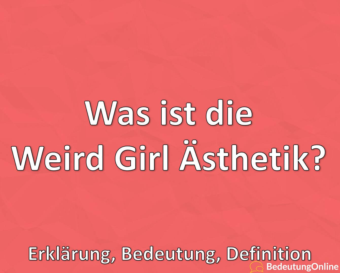 Was ist die Weird Girl Ästhetik? Erklärung, Bedeutung, Definition