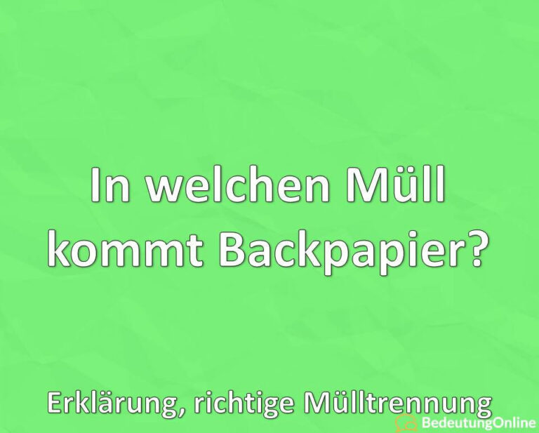 In welchen Müll kommt Backpapier? Erklärung, richtige Mülltrennung Bedeutung Online