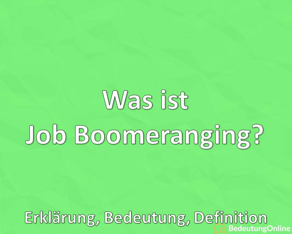 Was ist Job Boomeranging, Erklärung, Bedeutung, Definition