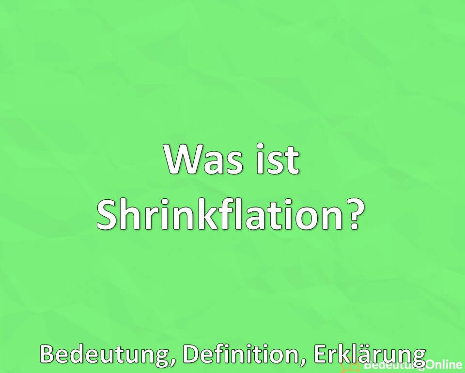 Was ist Shrinkflation? Bedeutung, Definition, Erklärung