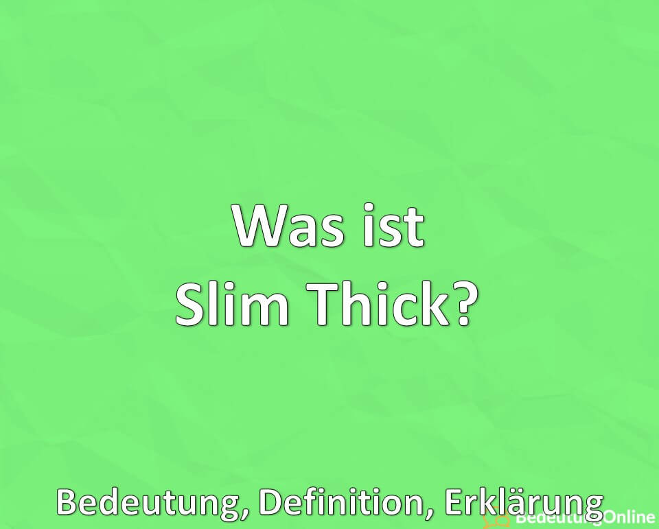 Was ist Slim Thick? Bedeutung, Definition, Erklärung