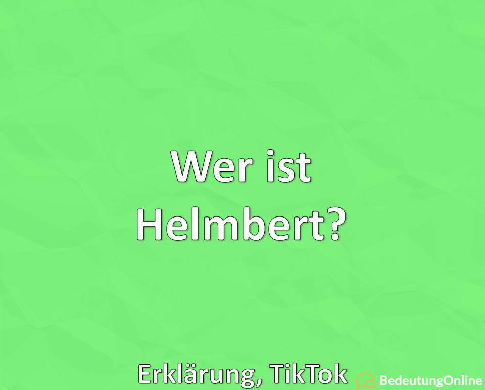 Wer ist Helmbert, Erklärung, TikTok