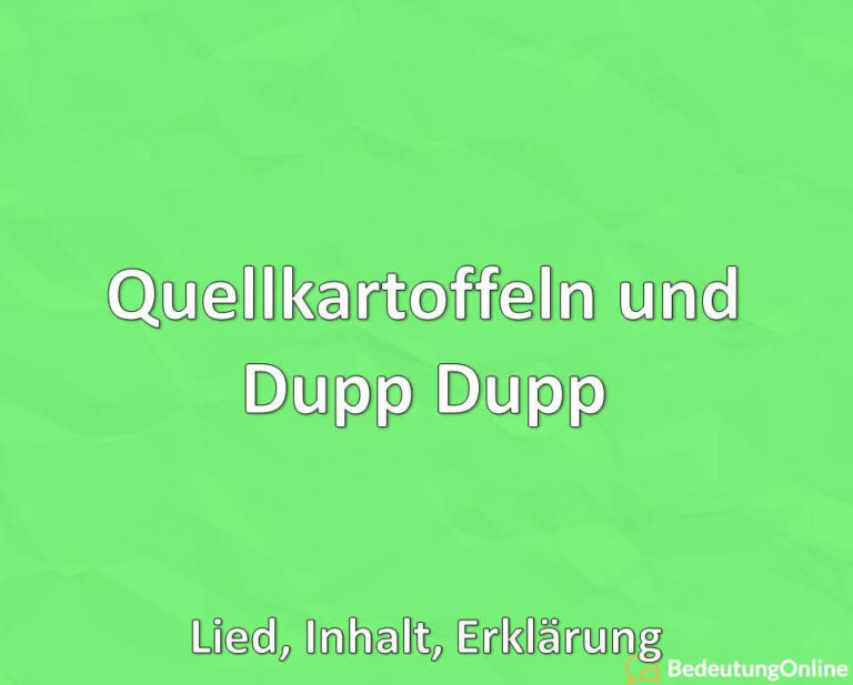 Quellkartoffeln und Dupp Dupp Lied, Inhalt, Erklärung Bedeutung Online