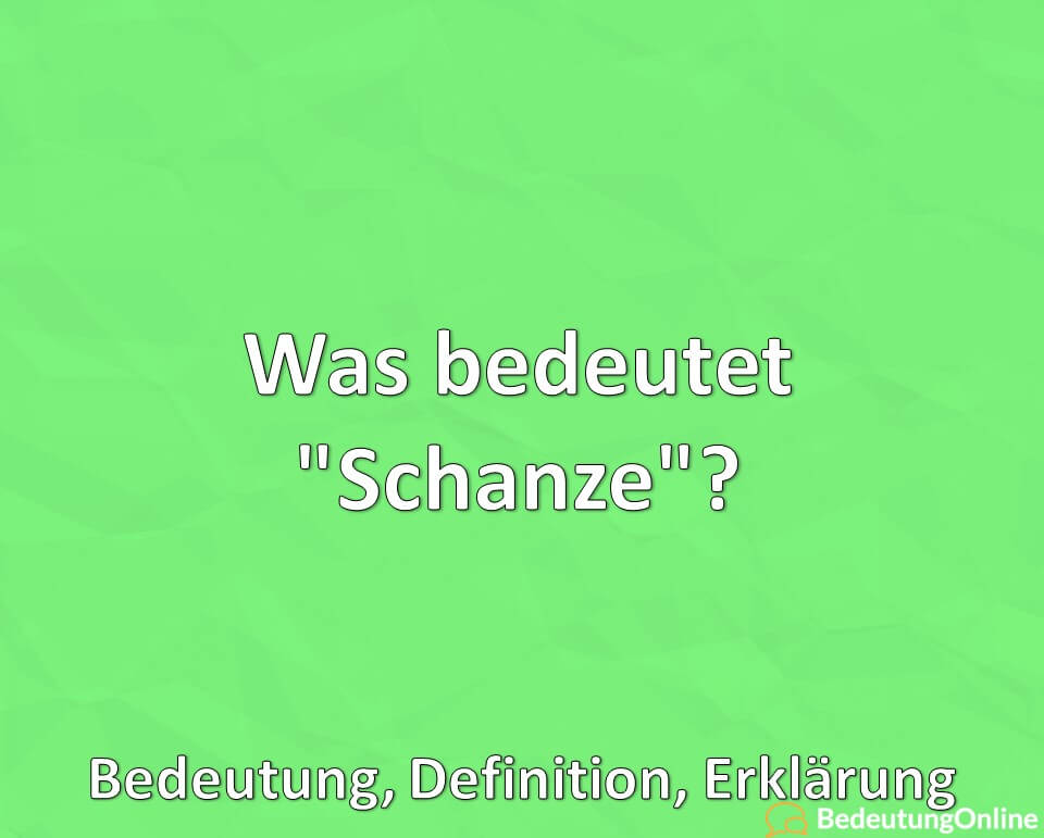 Was bedeutet Schanze, Bedeutung, Definition, Erklärung