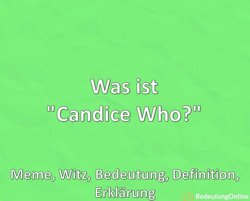 Was ist „Candice Who?“ Meme, Witz, Bedeutung, Definition, Erklärung
