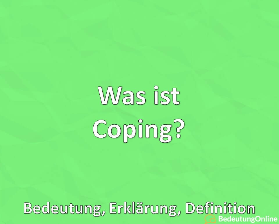 Was ist Coping? Bedeutung, Erklärung, Definition