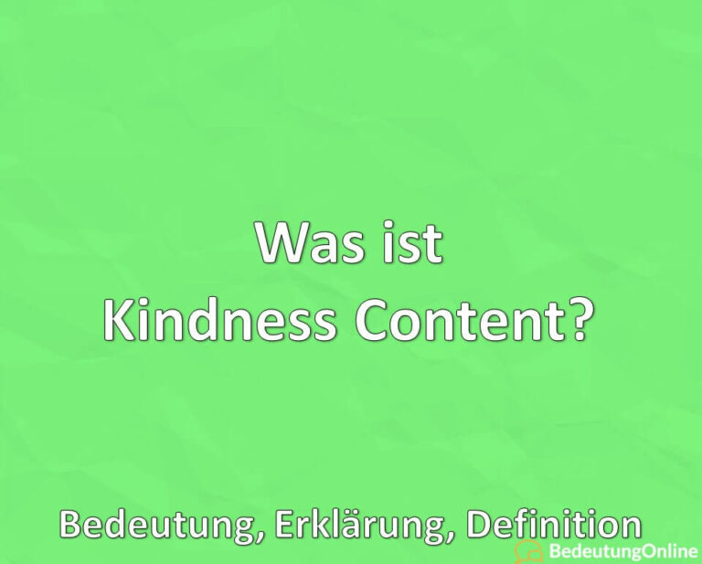 Kindness Content Was ist Kindness Content? Bedeutung, Erklärung, Definition - Bedeutung ...