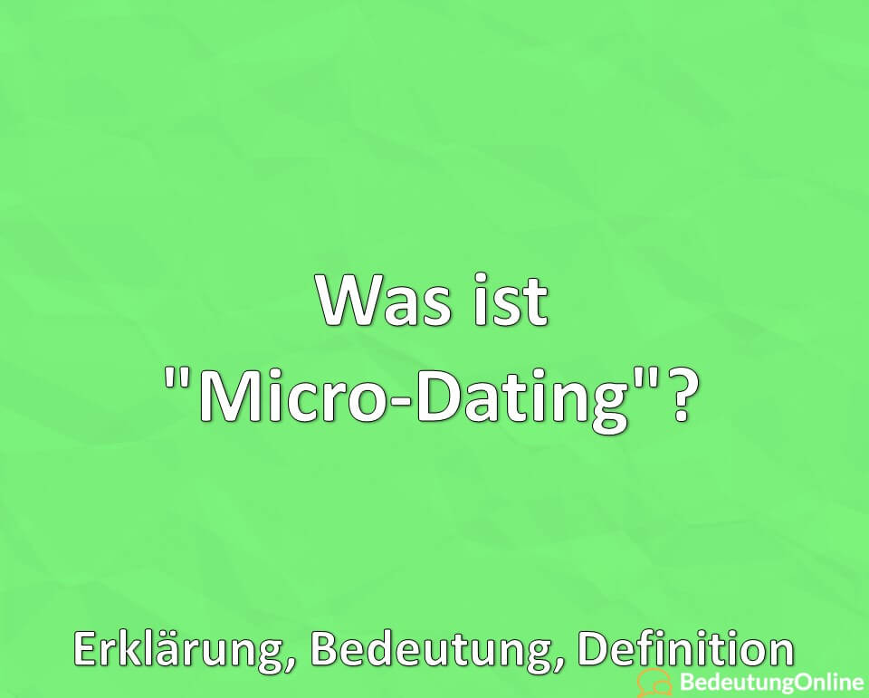 Was ist „Micro-Dating“? Erklärung, Bedeutung, Definition