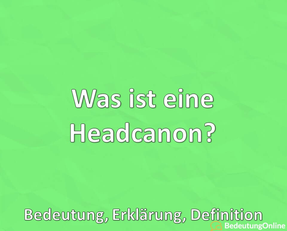 Was ist eine Headcanon? Bedeutung, Erklärung, Definition