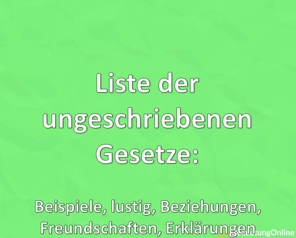 Liste der ungeschriebenen Gesetze: Beispiele, lustig, Beziehungen, Freundschaften, Erklärungen