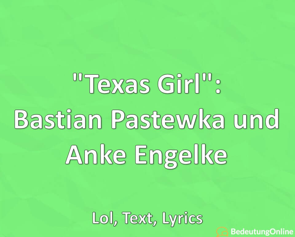 Texas Girl, Bastian Pastewka und Anke Engelke, Lol, Text, Lyrics