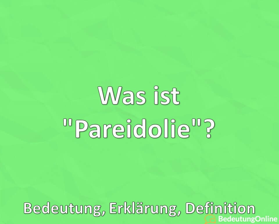 Was ist „Pareidolie“? Bedeutung, Erklärung, Definition