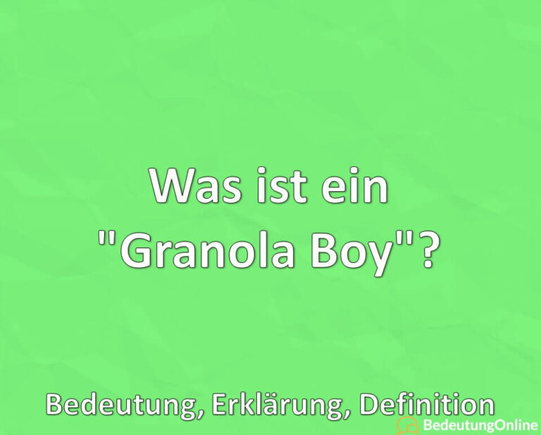 Was ist ein "Granola Boy"? Bedeutung, Erklärung, Definition Bedeutung Online