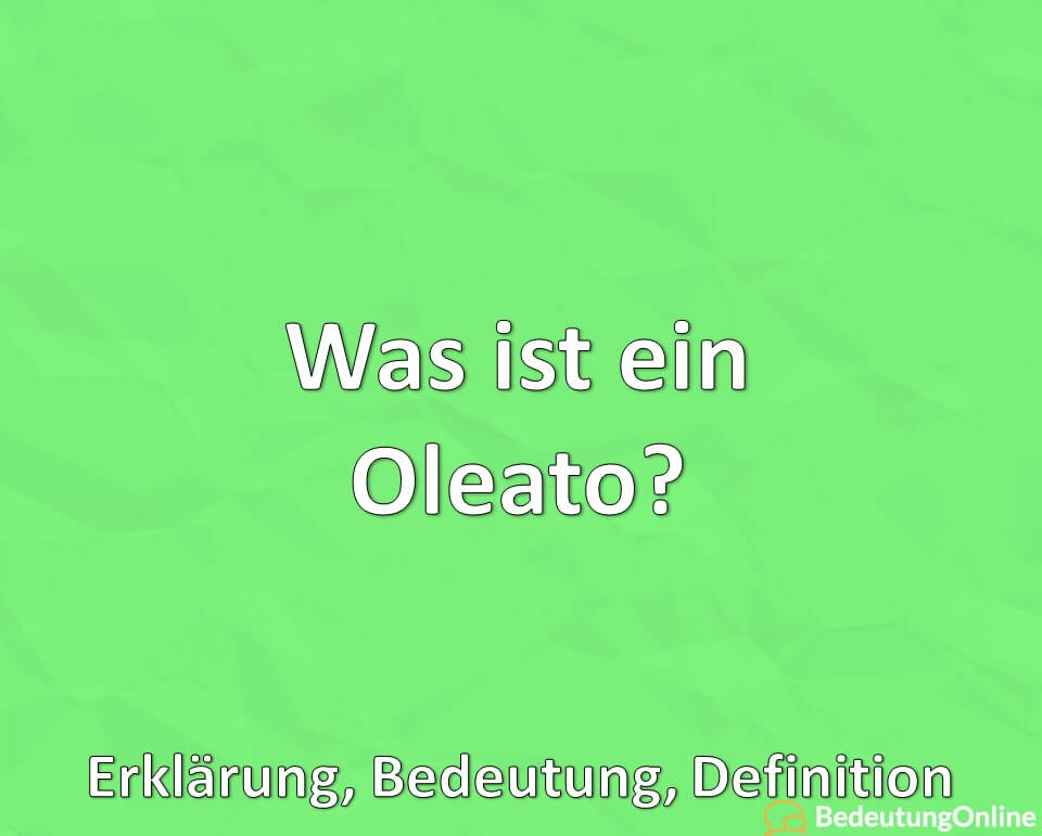 Was ist ein Oleato? Erklärung, Bedeutung, Definition