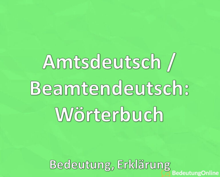Amtsdeutsch / Beamtendeutsch: Wörterbuch, Bedeutung, Erklärung ...