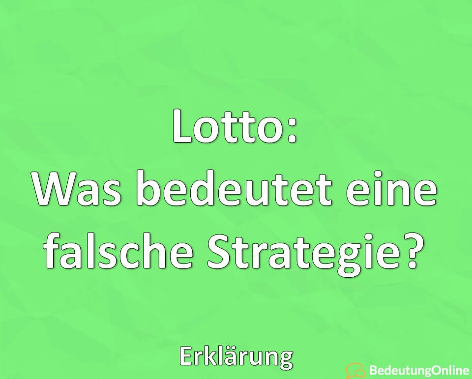 Lotto, Was bedeutet eine falsche Strategie
