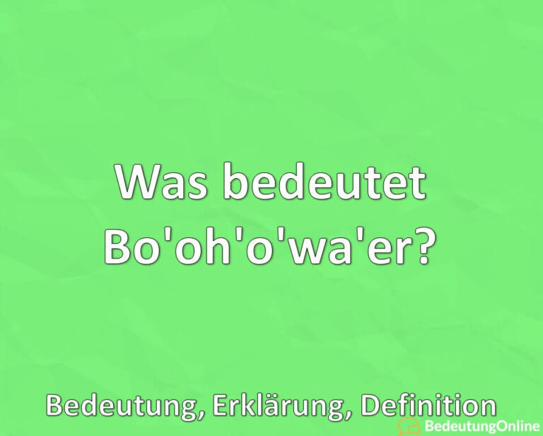 Was bedeutet Bo'oh'o'wa'er? Bedeutung, Definition, Erklärung ...