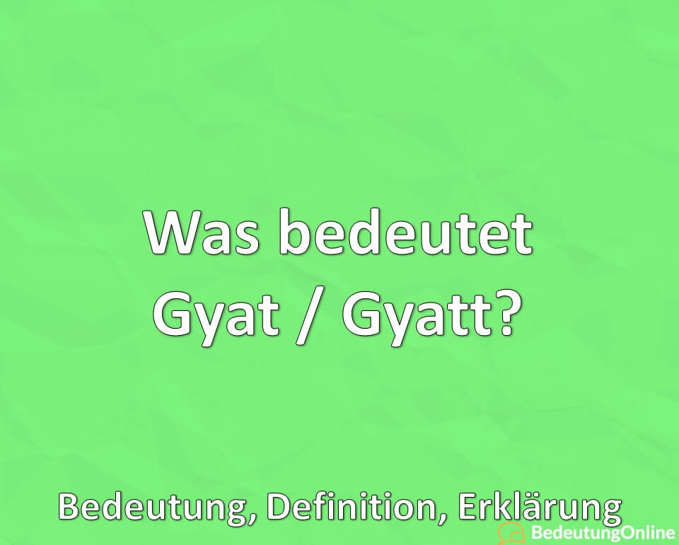 Was bedeutet Gyat / Gyatt? Bedeutung, Definition, Erklärung