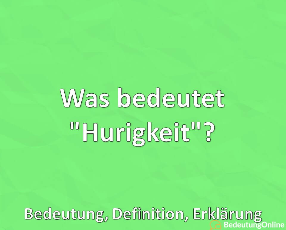 Was bedeutet „Hurigkeit“? EliasN97, Bedeutung, Definition, Erklärung