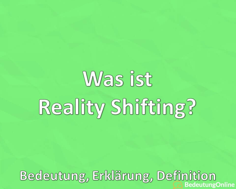 Was ist Reality Shifting, Bedeutung, Erklärung, Definition