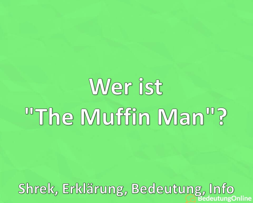 Wer ist The Muffin Man, Shrek, Erklärung, Bedeutung, Info