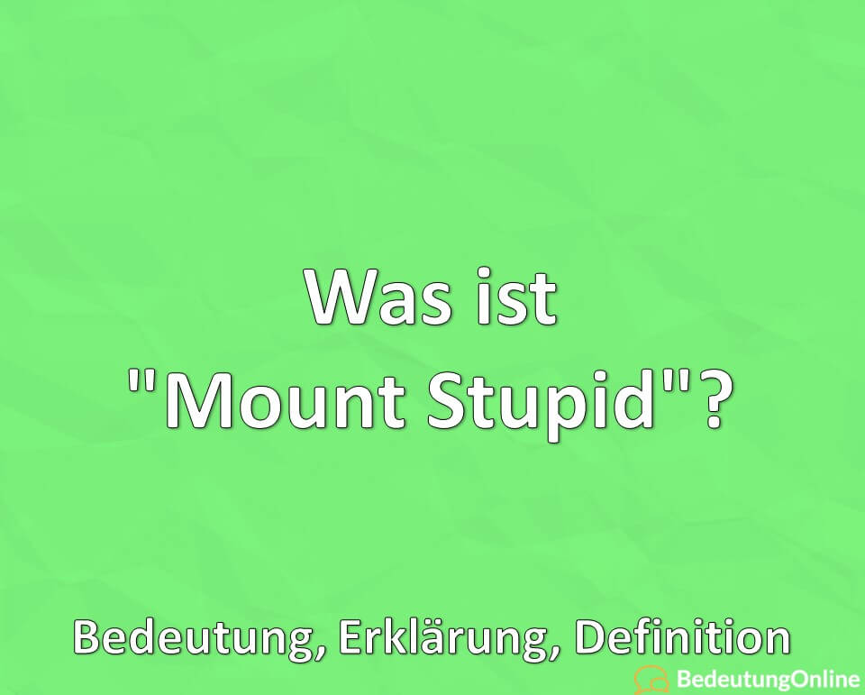 Was ist Mount Stupid, Bedeutung, Erklärung, Definition