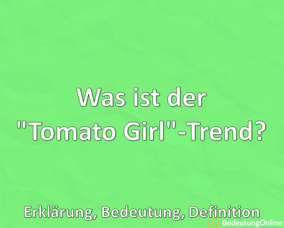 Was ist der „Tomato Girl“-TikTok-Ästhetik-Trend? Erklärung, Bedeutung, Definition