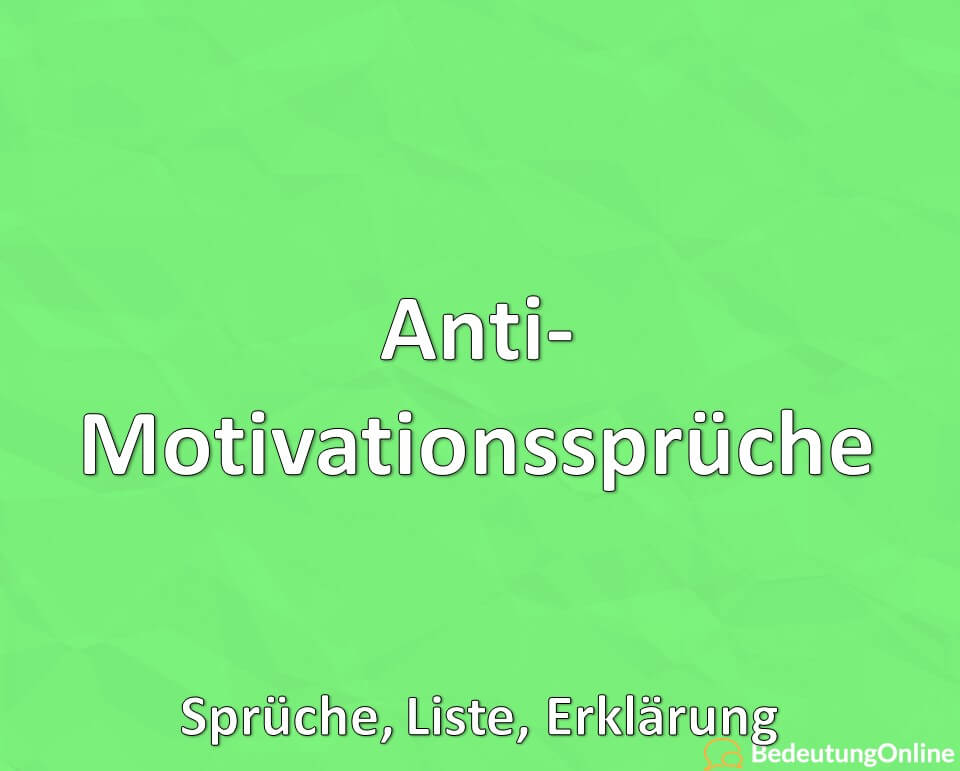 Anti-Motivationssprüche, Sprüche, Liste, Erklärung