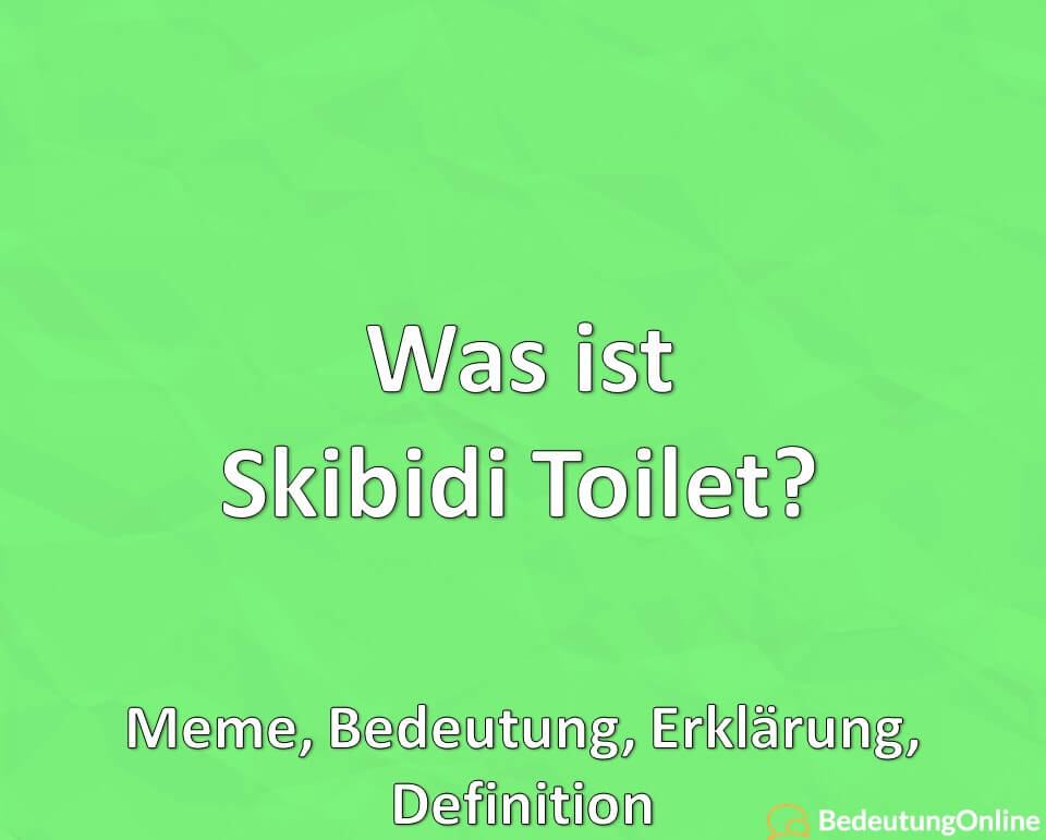 Was ist Skibidi Toilet, Meme, Bedeutung, Erklärung, Definition