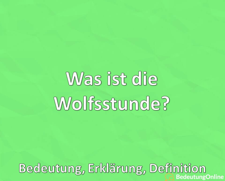 Was ist die Wolfsstunde, Bedeutung, Erklärung, Definition