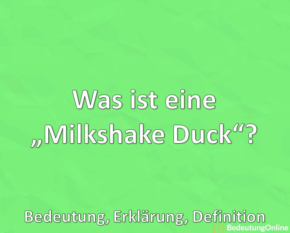 Was ist eine „Milkshake Duck“? Bedeutung, Erklärung, Definition