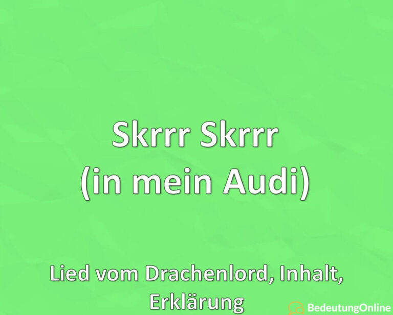 Skrrr Skrrr (in mein Audi) Lied vom Drachenlord, Inhalt, Erklärung Bedeutung Online
