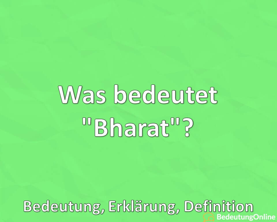 Was bedeutet Bharat, Bedeutung, Erklärung, Definition