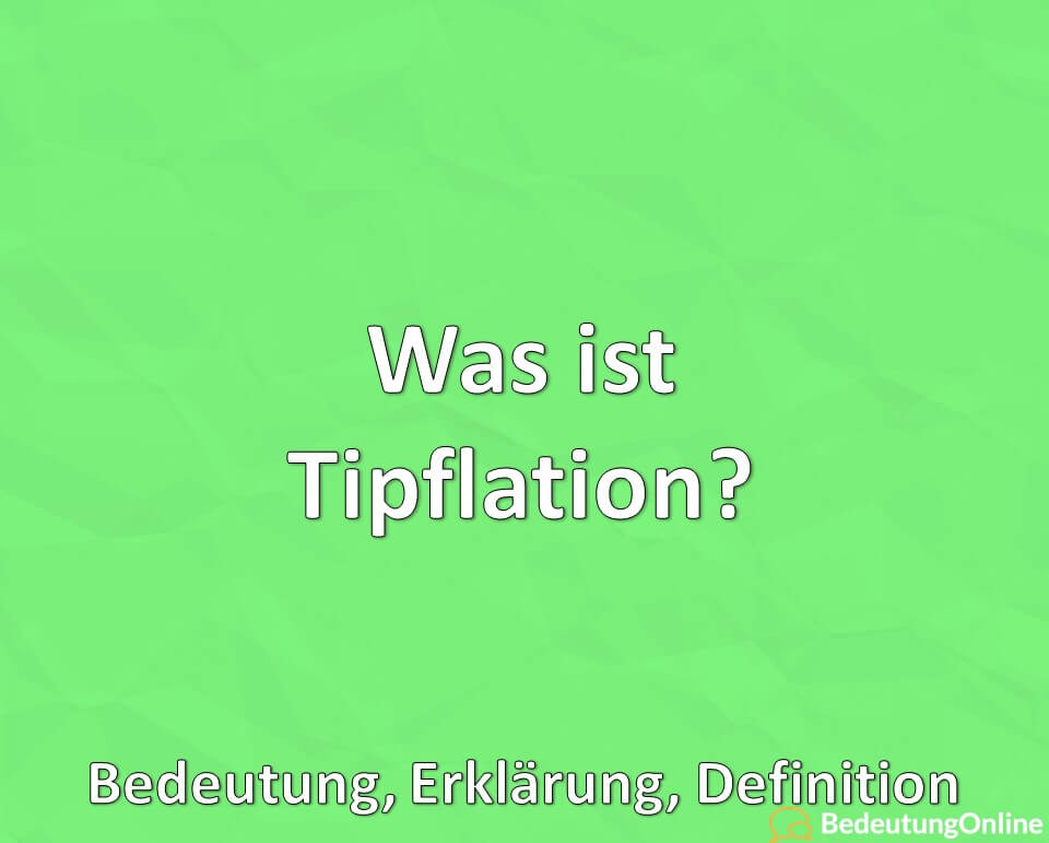 Was ist Tipflation? Bedeutung, Erklärung, Definition