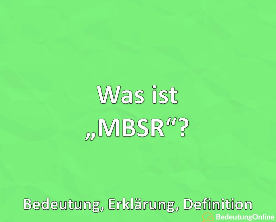 Was ist „MBSR“? Bedeutung, Erklärung, Definition