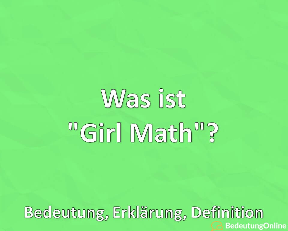 Was ist der TikTok-Trend „Girl Math“? Bedeutung, Erklärung, Definition