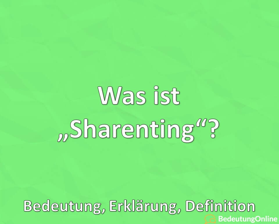 Was ist „Sharenting“? Bedeutung, Erklärung, Definition