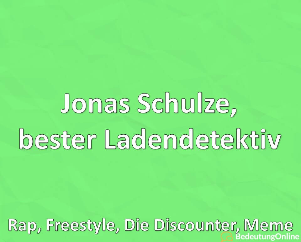 Jonas Schulze, bester Ladendetektiv, Rap, Freestyle, Die Discounter, Meme, Infos