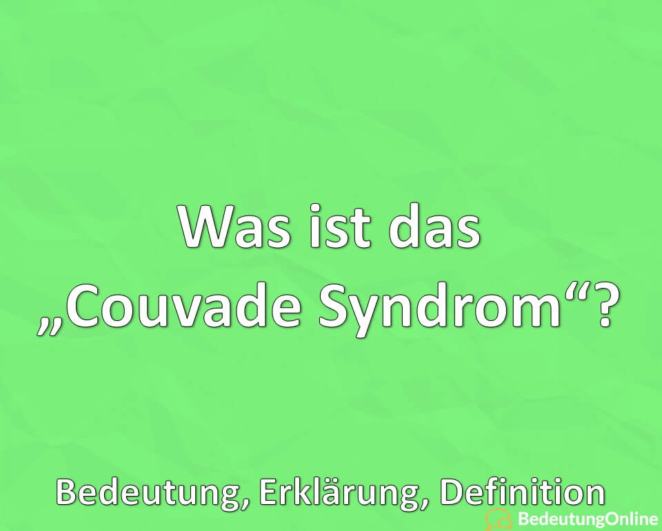 Was ist das Couvade Syndrom, Bedeutung, Erklärung, Definition
